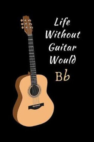 Cover of Life Without Guitar Would Bb