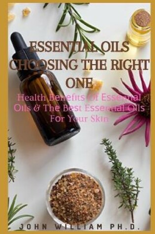 Cover of Essential Oils Choosing the Right One