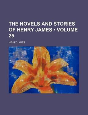 Book cover for The Novels and Stories of Henry James (Volume 25)