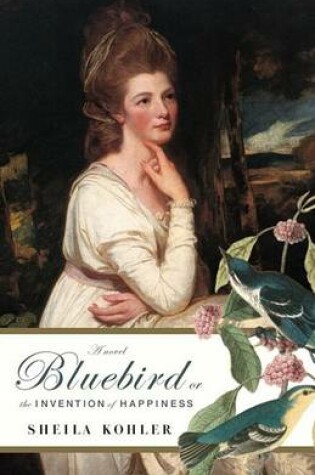 Cover of Bluebird, or the Invention of Happiness