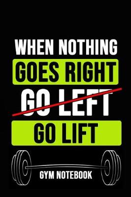 Book cover for When Nothing Goes Right, Go Lift