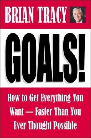 Cover of Goals! How to Get Everything You Want - Faster Than You Ever Thought Possible