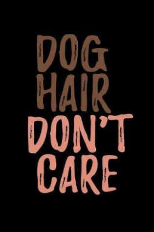 Cover of Dog Hair Dont Care