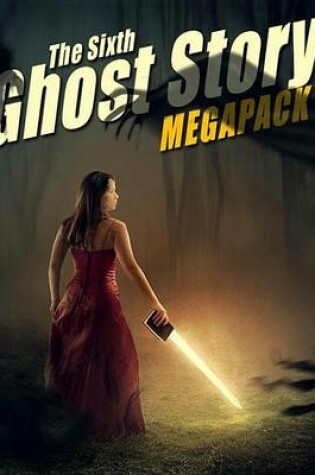 Cover of The Sixth Ghost Story Megapack
