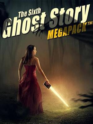 Book cover for The Sixth Ghost Story Megapack