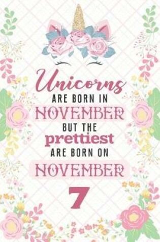 Cover of Unicorns Are Born In November But The Prettiest Are Born On November 7