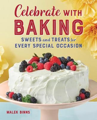 Celebrate with Baking by Malek Binns