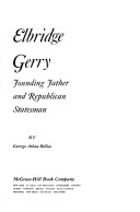 Book cover for Elbridge Gerry, Founding Father and Republican Statesman