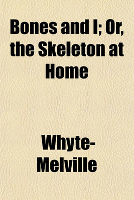 Book cover for Bones and I; Or, the Skeleton at Home