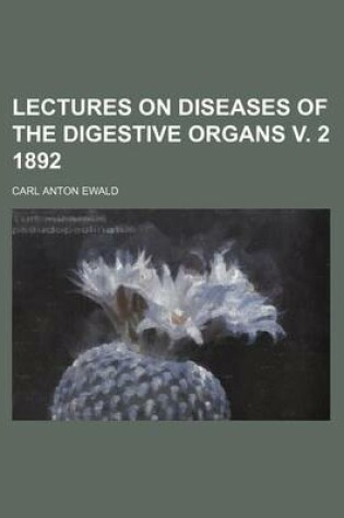 Cover of Lectures on Diseases of the Digestive Organs V. 2 1892 Volume 2