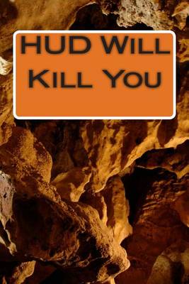 Book cover for HUD Will Kill You