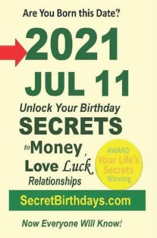 Cover of Born 2021 Jul 11? Your Birthday Secrets to Money, Love Relationships Luck