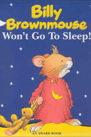 Cover of Billy Brownmouse Won't Go to Sleep!