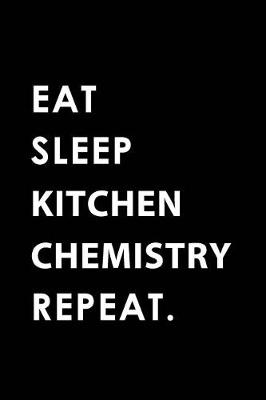 Book cover for Eat Sleep Kitchen Chemistry Repeat