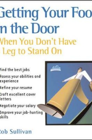 Cover of Getting Your Foot in the Door When You Don't Have a Leg to Stand On