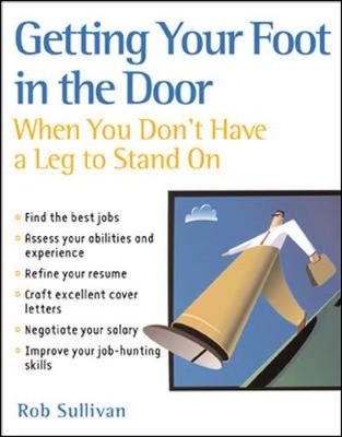 Book cover for Getting Your Foot in the Door When You Don't Have a Leg to Stand On