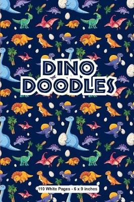 Book cover for Dino Doodles 110 White Pages 6x9 inches