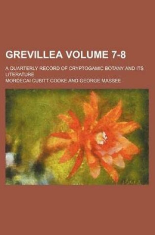 Cover of Grevillea Volume 7-8; A Quarterly Record of Cryptogamic Botany and Its Literature