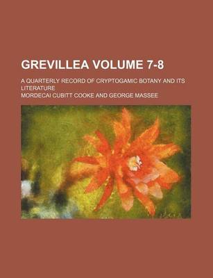 Book cover for Grevillea Volume 7-8; A Quarterly Record of Cryptogamic Botany and Its Literature