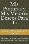 Book cover for MIS Pinturas Y MIS Mejores Deseos Para Ti