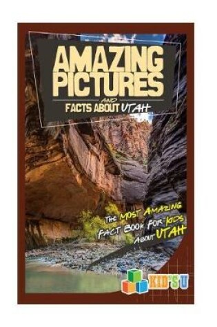 Cover of Amazing Pictures and Facts about Utah