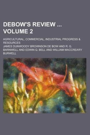 Cover of Debow's Review; Agricultural, Commercial, Industrial Progress & Resources Volume 2