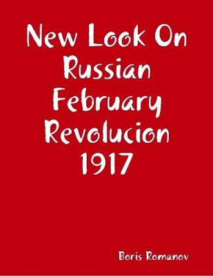 Book cover for New Look On Russian February Revolucion 1917