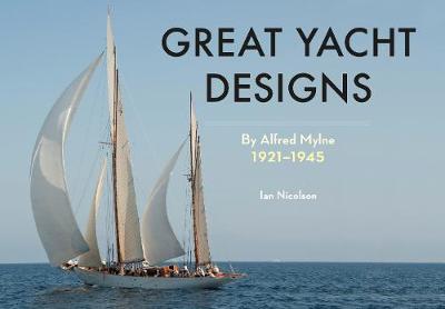 Book cover for Great Yacht Designs by Alfred Mylne 1921 to 1945
