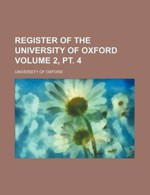 Book cover for Register of the University of Oxford Volume 2, PT. 4