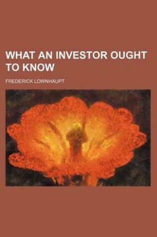 Cover of What an Investor Ought to Know