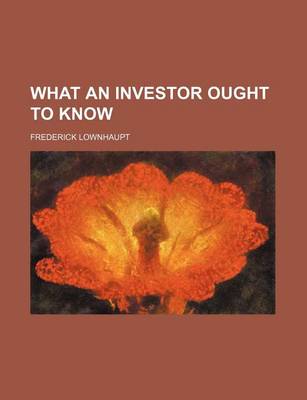 Book cover for What an Investor Ought to Know