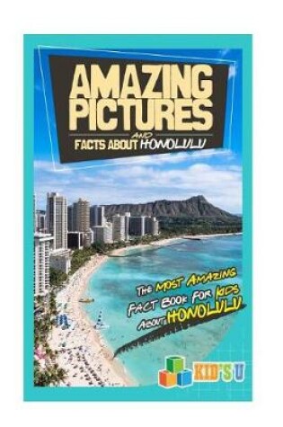 Cover of Amazing Pictures and Facts about Honolulu