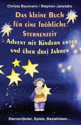 Book cover for Das kleine Buch f�r eine fr�hliche Sternenzeit - Advent mit Kindern unter und �ber 3 Jahren