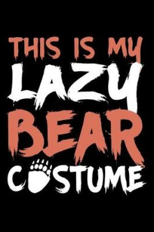 Cover of This is my Lazy bear costume