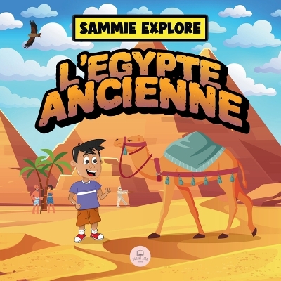 Cover of Sammie Explore l'Égypte Ancienne