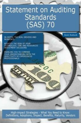 Cover of Statement on Auditing Standards (SAS) 70: High-Impact Strategies - What You Need to Know: Definitions, Adoptions, Impact, Benefits, Maturity, Vendors