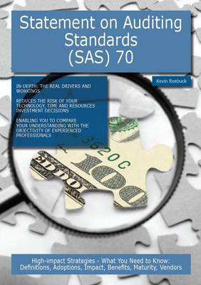 Book cover for Statement on Auditing Standards (SAS) 70: High-Impact Strategies - What You Need to Know: Definitions, Adoptions, Impact, Benefits, Maturity, Vendors