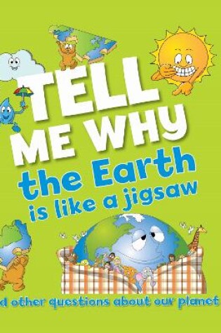 Cover of Tell Me Why The Earth is Like a Jigsaw and Other Questions About Planet Earth