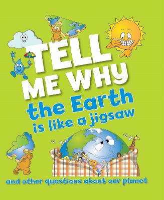 Cover of Tell Me Why The Earth is Like a Jigsaw and Other Questions About Planet Earth
