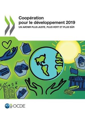 Book cover for Coopération Pour Le Développement 2019 Un Avenir Plus Juste, Plus Vert Et Plus Sûr