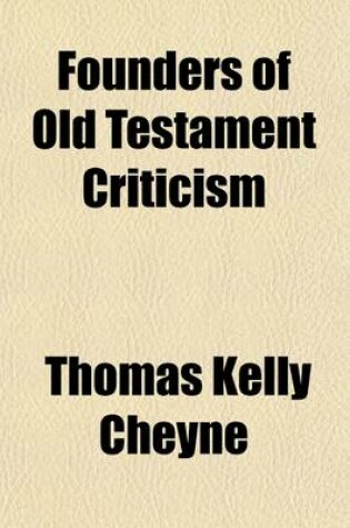 Cover of Founders of Old Testament Criticism; Biographical, Descriptive, and Critical Studies