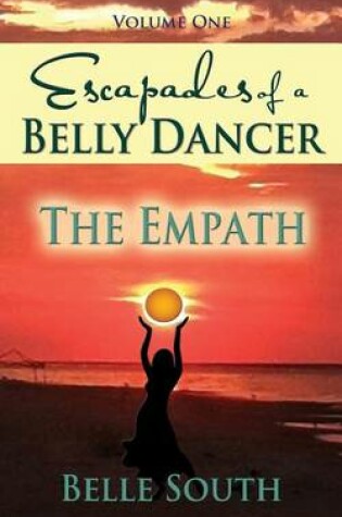 Cover of Escapades of a Belly Dancer - Volume One