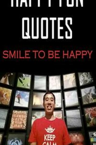 Cover of Happy Fun Quotes - Smile to Be Happy