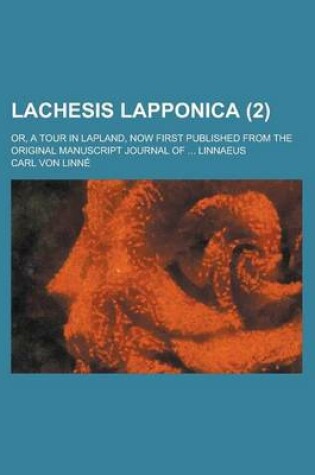 Cover of Lachesis Lapponica; Or, a Tour in Lapland, Now First Published from the Original Manuscript Journal of ... Linnaeus (2)