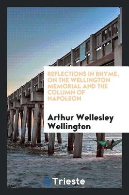 Book cover for Reflections in Rhyme, on the Wellington Memorial and the Column of Napoleon