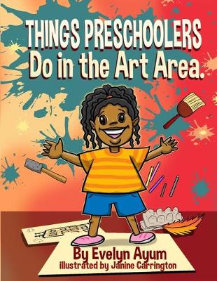 Cover of Things Preschoolers Do in the Art Area.