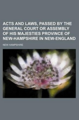 Cover of Acts and Laws, Passed by the General Court or Assembly of His Majesties Province of New-Hampshire in New-England