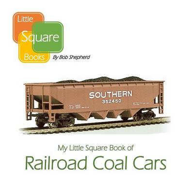 Book cover for My Little Square Book of Railroad Coal Cars