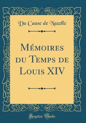 Book cover for Mémoires du Temps de Louis XIV (Classic Reprint)