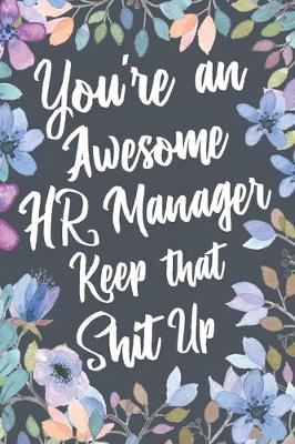 Book cover for You're An Awesome HR Manager Keep That Shit Up